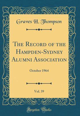 Read The Record of the Hampden-Sydney Alumni Association, Vol. 39: October 1964 (Classic Reprint) - Graves H Thompson file in ePub