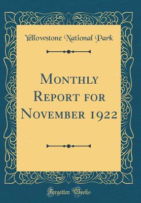 Download Monthly Report for November 1922 (Classic Reprint) - Yellowstone National Park file in PDF
