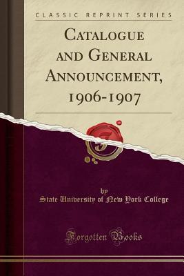 Download Catalogue and General Announcement, 1906-1907 (Classic Reprint) - State University of New York College | PDF