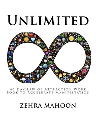 Read online Unlimited (Large Format): 40 Day Law of Attraction Work Book to Accelerate Manifestation, Large Format - Zehra Mahoon | PDF