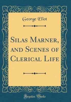 Download Silas Marner, and Scenes of Clerical Life (Classic Reprint) - George Eliot file in PDF