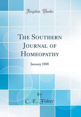 Download The Southern Journal of Homeopathy: January 1888 (Classic Reprint) - C E Fisher | PDF