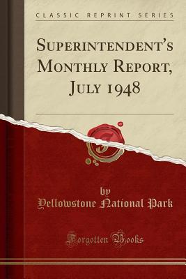 Download Superintendent's Monthly Report, July 1948 (Classic Reprint) - Yellowstone National Park file in ePub