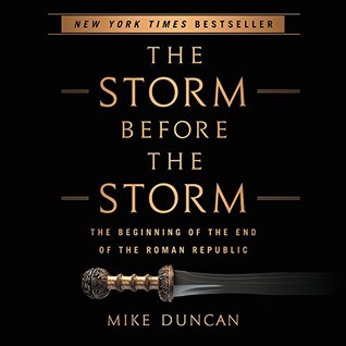 Read The Storm Before the Storm Lib/E: The Beginning of the End of the Roman Republic - Mike Duncan | PDF