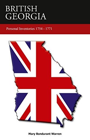 Read online Personal Estate Inventories, 1754-1771 (British Georgia) - Mary Bondurant Warren | ePub