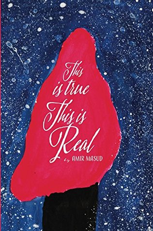 Read This Is True, This Is Real: A book of poems, short stories, fire truths, and heart songs - Amir Masud | PDF