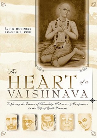 Read The Heart of a Vaishnava: Exploring the Essence of Humility, Tolerance & Compassion in the Life of God's Servants - Swami B.P. Puri | PDF