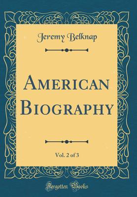 Read American Biography, Vol. 2 of 3 (Classic Reprint) - Jeremy Belknap | PDF