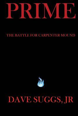 Read online Prime: The Battle for Carpenter Mound - Part One - Dave Suggs Jr file in PDF