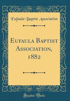 Read online Eufaula Baptist Association, 1882 (Classic Reprint) - Eufaula Baptist Association | PDF