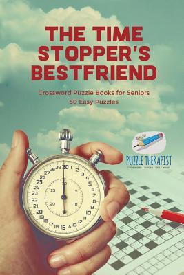 Download The Time Stopper's Bestfriend Crossword Puzzle Books for Seniors 50 Easy Puzzles - Puzzle Therapist file in ePub