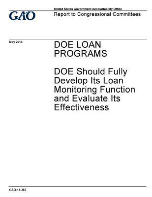 Read Doe Loan Programs: Doe Should Fully Develop Its Loan Monitoring Function and Evaluate Its Effectiveness - U.S. Government Accountability Office | PDF