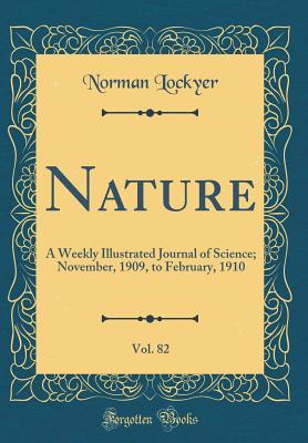 Read Nature, Vol. 82: A Weekly Illustrated Journal of Science; November, 1909, to February, 1910 (Classic Reprint) - Norman Lockyer file in ePub