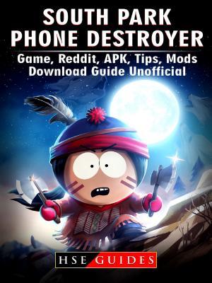 Read online South Park Phone Destroyer Game, Reddit, Apk, Tips, Mods, Download Guide Unofficial - HSE Guides | PDF