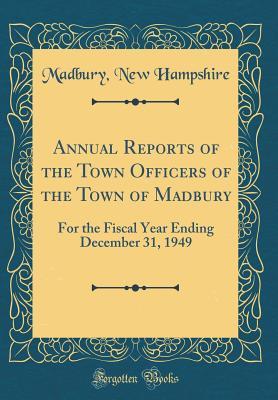 Read online Annual Reports of the Town Officers of the Town of Madbury: For the Fiscal Year Ending December 31, 1949 (Classic Reprint) - Madbury New Hampshire file in ePub