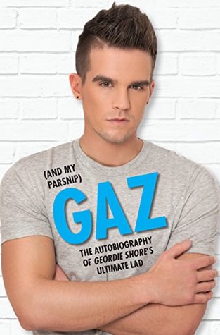 Download Gaz (And My Parsnip): The Autobiography of Geordie Shore's Ultimate Lad - Gary Beadle file in ePub
