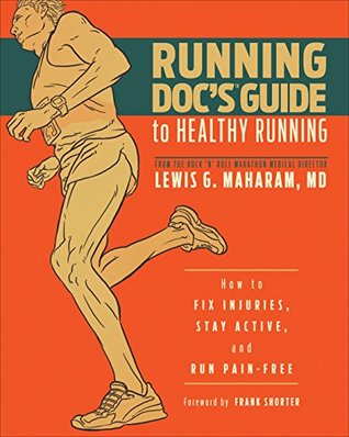 Read online Running Doc's Guide to Healthy Running: How to Fix Injuries, Stay Active, and Run Pain-Free - Maharam Lewis G. file in ePub