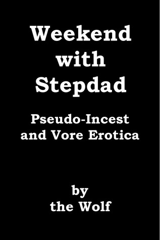 Read Weekend with Stepdad (Pseudo-Incest and Vore Erotica) - the Wolf | PDF