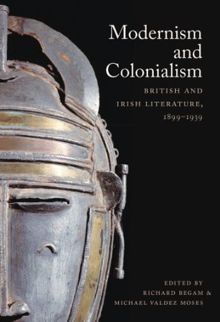 Download Modernism and Colonialism: British and Irish Literature, 1899–1939 (E-Duke books scholarly collection.) - Richard Begam file in ePub