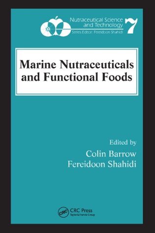 Read online Marine Nutraceuticals and Functional Foods (Nutraceutical Science and Technology) - Colin Barrow | ePub