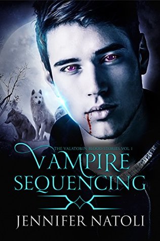 Read Vampire Sequencing: The Valatorin Blood Stories Vol. 1 - Jennifer Natoli file in PDF