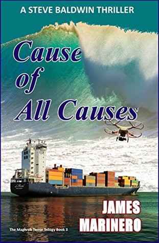 Read online Cause of All Causes: A Steve Baldwin Thriller (The Maghreb Trilogy Book 3) - James Marinero | ePub