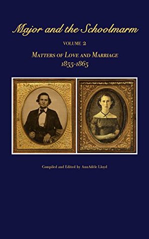 Download Major and the Schoolmarm: Volume 2 Matters of Love and Marriage 1855-1865 - AnnAdèle Lloyd | ePub