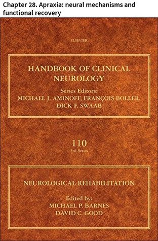 Read online Neurological Rehabilitation: Chapter 28. Apraxia: neural mechanisms and functional recovery (Handbook of Clinical Neurology) - Anne L. Foundas | ePub