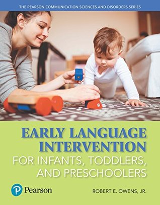Read Early Language Intervention for Infants, Toddlers, and Preschoolers (Pearson Communication Sciences and Disorders) - Robert E. Owens Jr. | PDF