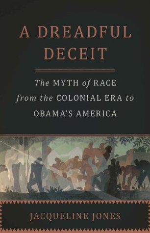 Download A Dreadful Deceit: The Myth of Race from the Colonial Era to Obama's America - Jacqueline A. Jones file in ePub