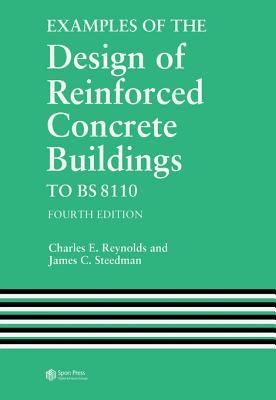 Read Examples of the Design of Reinforced Concrete Buildings to Bs8110, Fourth Edition - C E Reynolds file in PDF