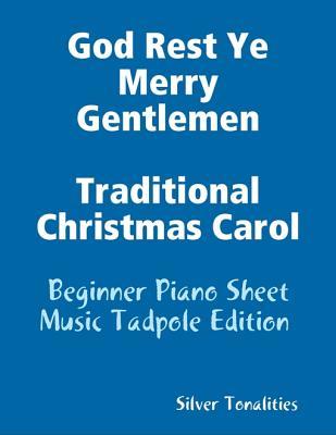 Read God Rest Ye Merry Gentlemen Traditional Christmas Carol - Beginner Piano Sheet Music Tadpole Edition - Silver Tonalities | PDF