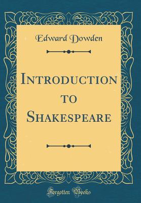 Read Introduction to Shakespeare (Classic Reprint) - Edward Dowden | ePub