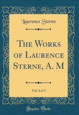 Read The Works of Laurence Sterne, A. M, Vol. 4 of 5 (Classic Reprint) - Laurence Sterne file in ePub