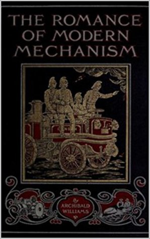 Read online The Romance of Modern Mechanism (JACKPOT CLASSICS) - Archibald Williams file in ePub