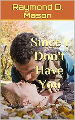 Read Since I Don't Have You (The Look of Love Book 2) - Raymond D. Mason | PDF