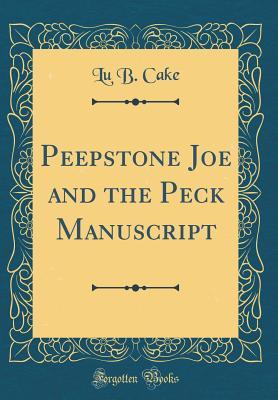 Download Peepstone Joe and the Peck Manuscript (Classic Reprint) - Lu B. Cake | PDF