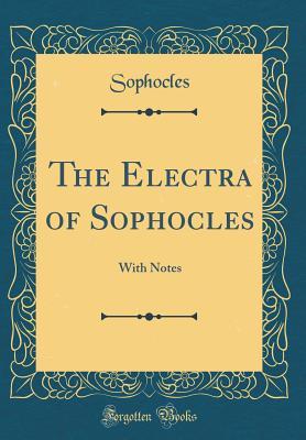Read online The Electra of Sophocles: With Notes (Classic Reprint) - Sophocles Sophocles | ePub