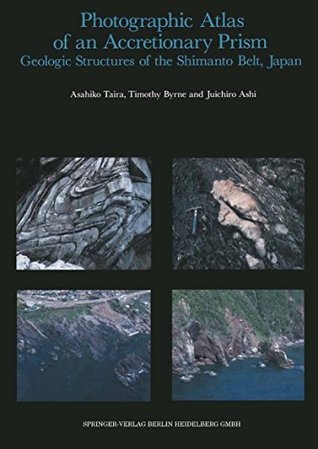 Download Photographic Atlas of an Accretionary Prism: Geologic Structures of the Shimanto Belt, Japan - Asahiko Taira file in PDF