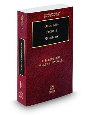 Read online Oklahoma Probate Handbook, 2016 ed. (Vol. 3, Oklahoma Probate Law and Practice) - Robert R. Huff file in PDF
