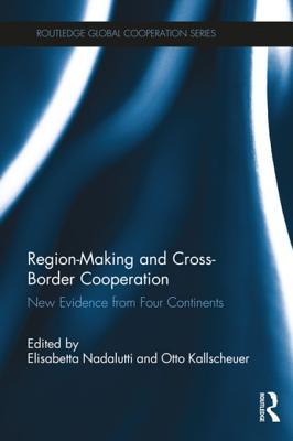 Download Region-Making and Cross-Border Cooperation: New Evidence from Four Continents - Elisabetta Nadalutti file in PDF