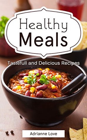 Download Healthy Meals: Holiday Cooking Recipes - Family Recipes for Low Carb Recipes, Thanksgiving, American Cookbook, Vegetarian, Vegan, Soups & Stews - From Cookies to Crock pot - Adrianne Love | PDF