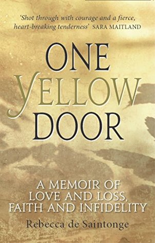 Read online One Yellow Door: A Memoir of Love and Loss, Faith and Infidelity - Rebecca De Saintonge | ePub