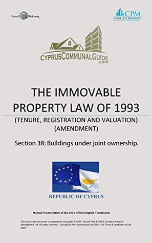 Read Cyprus Communal Property Regulations for Apartments or Resort Complexes. (English Translation): Cyprus Immovable Property Law 1993 Section 38 - Units under joint ownership - Russell Flick | ePub