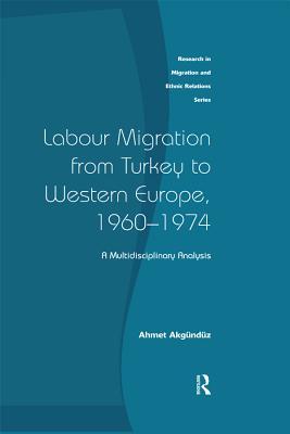 Read Labour Migration from Turkey to Western Europe, 1960-1974: A Multidisciplinary Analysis - A. Akgunduz | PDF