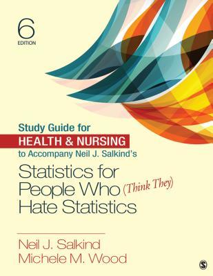 Read Study Guide for Health & Nursing to Accompany Neil J. Salkind's Statistics for People Who (Think They) Hate Statistics - Neil J. Salkind file in PDF