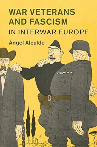 Download War Veterans and Fascism in Interwar Europe (Studies in the Social and Cultural History of Modern Warfare) - Angel Alcalde file in ePub