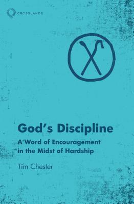 Read online God's Discipline: A Word of Encouragement in the Midst of Hardship - Tim Chester file in PDF