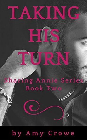 Read online Taking His Turn: Sharing Annie Series Book Two - Amy Crowe file in PDF