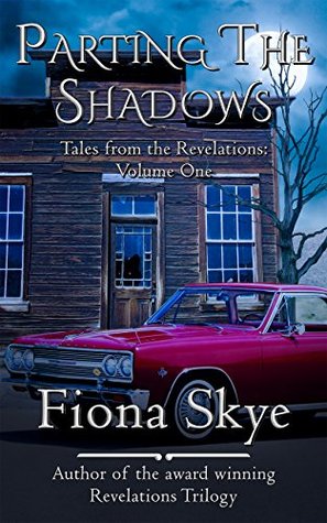 Read online Parting The Shadows: Tales from the Revelations: Volume One - Fiona Skye file in ePub